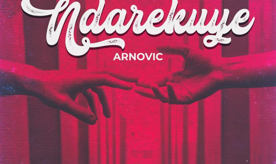VIDEO LYRICS |  Arnovic – Ndarekuye