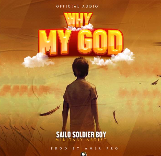 AUDIO | Sailo Soldier Bo Why My GOD | DOWNLOAD